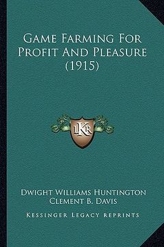 portada game farming for profit and pleasure (1915) (en Inglés)