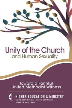 portada Unity of the Church and Human Sexuality: Toward a Faithful United Methodist Witness