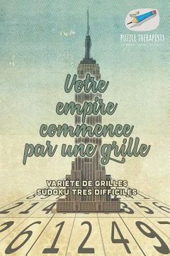 portada Votre empire commence par une grille Variété de grilles Sudoku très difficiles (in French)