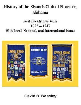 portada The History of the Kiwanis Club of Florence, Alabama - First Twenty-Five Years (1922 - 1947) (in English)