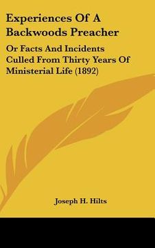 portada experiences of a backwoods preacher: or facts and incidents culled from thirty years of ministerial life (1892) (en Inglés)