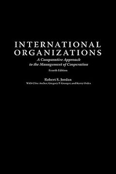 portada international organizations: a comparative approach to the management of cooperation degreesl fourth edition