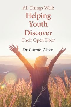 portada All Things Well: Helping Youth Discover Their Open Door (en Inglés)