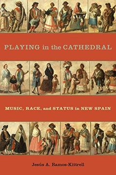 portada Playing in the Cathedral: Music, Race, and Status in new Spain (Currents in Latin American and Iberian Music) (en Inglés)