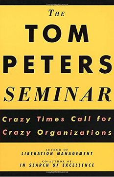 portada The tom Peters Seminar: Crazy Times Call for Crazy Organizations (en Inglés)