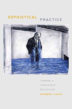 portada Sophistical Practice: Toward a Consistent Relativism (en Inglés)