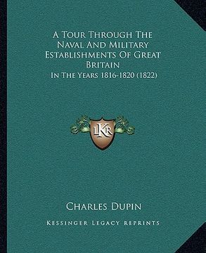 portada a tour through the naval and military establishments of greaa tour through the naval and military establishments of great britain t britain: in the (in English)
