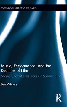 portada Music, Performance, and the Realities of Film: Shared Concert Experiences in Screen Fiction (Routledge Research in Music) (en Inglés)