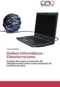 portada Delitos Informáticos - Ciberterrorismo: Análisis Del Origen Y Evolución Del Ciberterrorismo Como Nuevo Escenario De Conflicto Mundial (spanish Edition) (in Spanish)