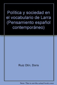 portada Politica y sociedad en el vocabulario de larra (Pensamiento español contemporáneo)