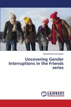 portada Uncovering Gender Interruptions in the Friends series