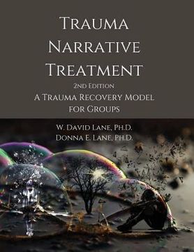portada Trauma Narrative Treatment: A Trauma Recovery Model for Groups (in English)