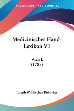 portada Medicinisches Hand-Lexikon V1: A Zu L (1782) (en Alemán)