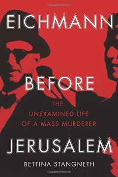 portada Eichmann Before Jerusalem: The Unexamined Life of a Mass Murderer (en Inglés)
