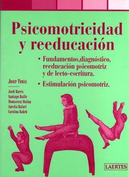 portada Psicomotricidad y Reeducación: Fundamentos, Diagnóstico, Reeducación Pricomotriz y Lecto-Escritura. Estimulación Psicomotriz (Pediatría)