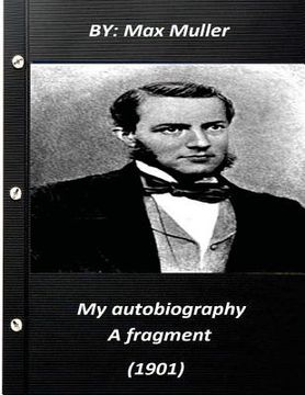 portada My autobiography; a fragment (1901) by Max Muller 1901 (en Inglés)