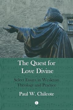 portada The Quest for Love Divine: Select Essays in Wesleyan Theology and Practice (en Inglés)