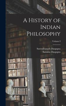 portada A History of Indian Philosophy; Volume I (en Inglés)