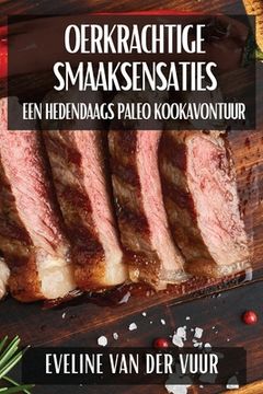 portada Oerkrachtige Smaaksensaties: Een Hedendaags Paleo Kookavontuur