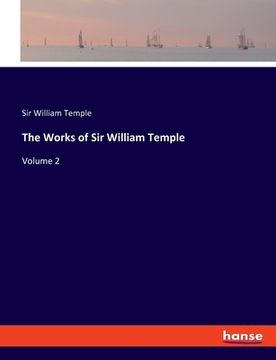 portada The Works of sir William Temple: Volume 2 (en Inglés)