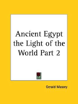 portada ancient egypt the light of the world part 2 (en Inglés)