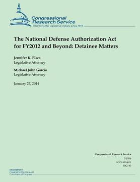 portada The National Defense Authorization Act for FY2012 and Beyond: Detainee Matters (en Inglés)