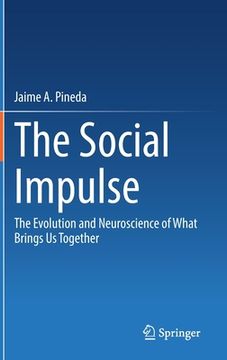 portada The Social Impulse: The Evolution and Neuroscience of What Brings Us Together (en Inglés)