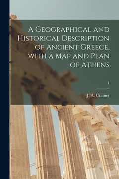 portada A Geographical and Historical Description of Ancient Greece, With a Map and Plan of Athens; 1 (in English)