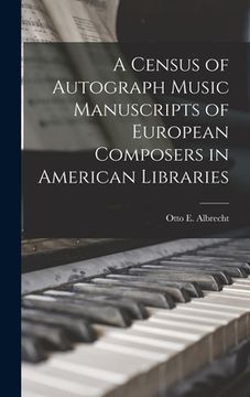 portada A Census of Autograph Music Manuscripts of European Composers in American Libraries (en Inglés)