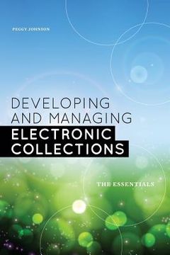 portada developing and managing electronic collections: the essentials (in English)