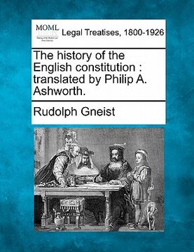 portada the history of the english constitution: translated by philip a. ashworth. (en Inglés)
