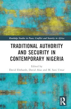 portada Traditional Authority and Security in Contemporary Nigeria (Routledge Studies in Peace, Conflict and Security in Africa) (en Inglés)