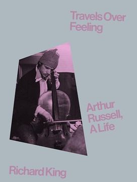 portada Travels Over Feeling: Arthur Russell, a Life (in English)