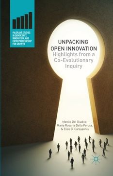 portada Unpacking Open Innovation: Highlights From a Co-Evolutionary Inquiry (Palgrave Studies in Democracy, Innovation, and Entrepreneurship for Growth)