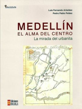 portada Medellín, el Alma del Centro. La Mirada del Urbanita (in Spanish)