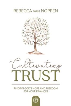portada Cultivating Trust: Finding God's Hope and Freedom For Your Finances (en Inglés)