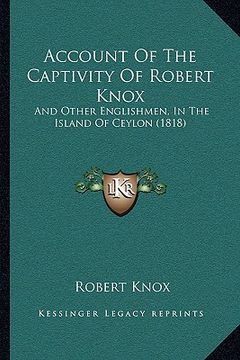 portada account of the captivity of robert knox: and other englishmen, in the island of ceylon (1818)