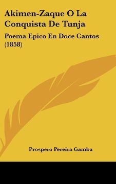 portada Akimen-Zaque o la Conquista de Tunja: Poema Epico en Doce Cantos (1858)