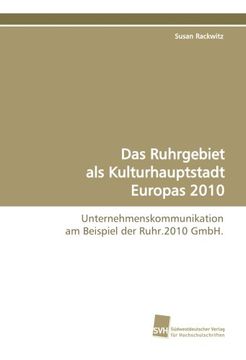 portada Das Ruhrgebiet als Kulturhauptstadt Europas 2010: Unternehmenskommunikation am Beispiel der Ruhr.2010 GmbH.
