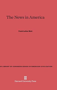 portada The News in America (Library of Congress Series in American Civilization) (en Inglés)