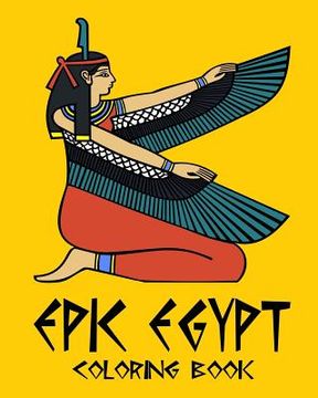 portada Epic Egypt - Egyptian Adult Coloring / Colouring Book - Relaxation Stress Art: 37 patterns to color in, with only one design per page