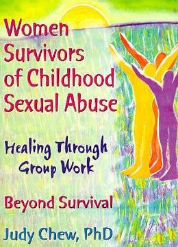portada women survivors of childhood sexual abuse: healing through group work beyond survival (en Inglés)