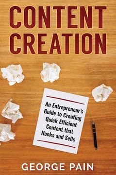 portada Content Creation: An Entrepreneur's Guide to Creating Quick Efficient Content that hooks and sells (in English)