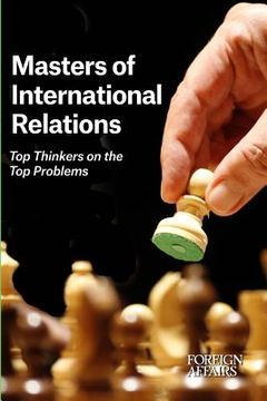 portada Masters of International Relations: Top Thinkers on the Top Problems (en Inglés)