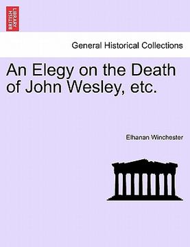 portada an elegy on the death of john wesley, etc. (en Inglés)