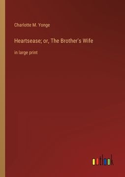 portada Heartsease; or, The Brother's Wife: in large print (in English)
