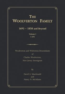 portada The Woolverton Family: 1693 - 1850 and Beyond, Volume I (en Inglés)
