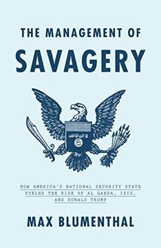 portada The Management of Savagery: How America's National Security State Fueled the Rise of al Qaeda, Isis, and Donald Trump (en Inglés)