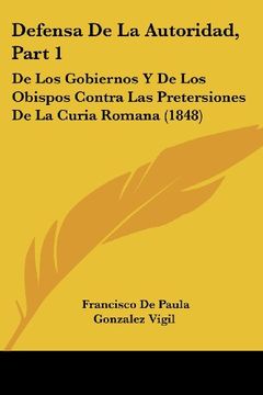 portada Defensa de la Autoridad, Part 1: De los Gobiernos y de los Obispos Contra las Pretersiones de la Curia Romana (1848) (in Spanish)
