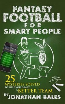 portada Fantasy Football for Smart People: 25 Mysteries Solved to Help You Draft a Better Team (en Inglés)